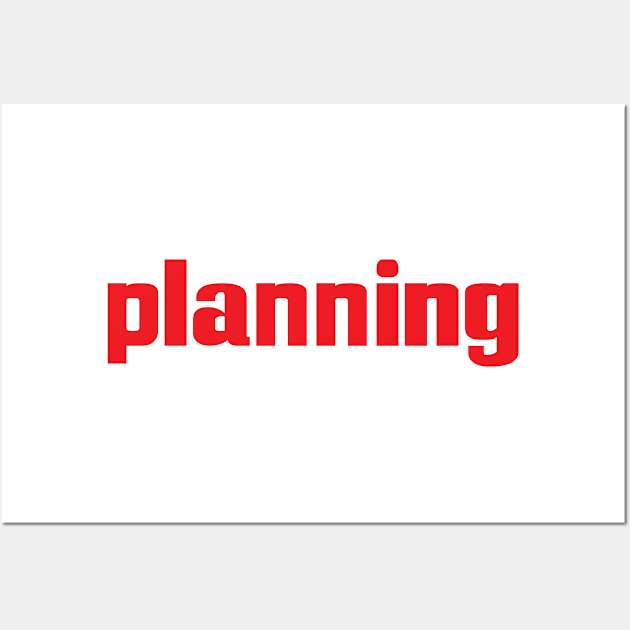 Planning Plan Wall Art by ProjectX23Red